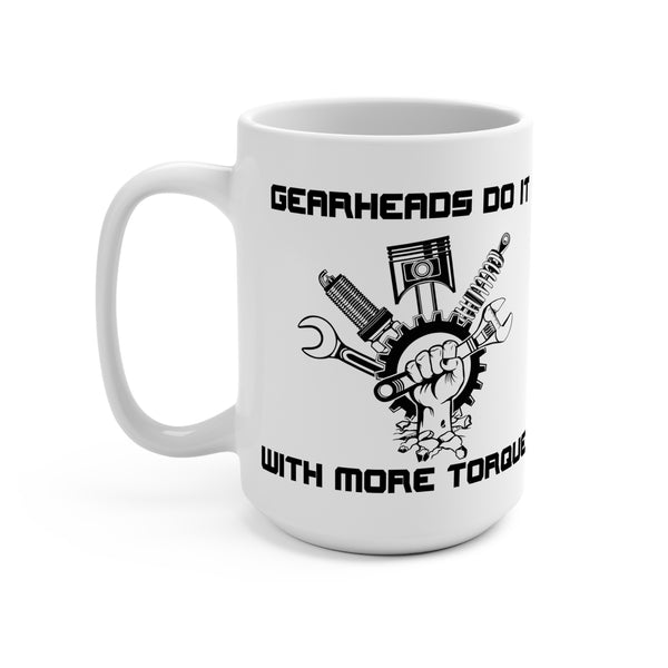 Gearheads do it with more torque coffee mug 