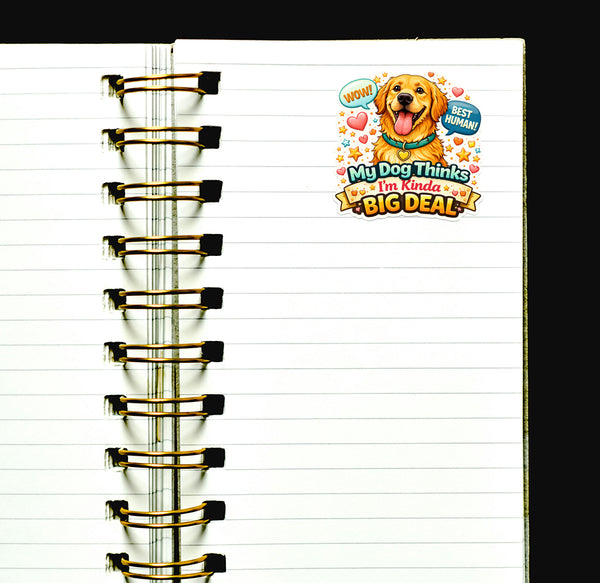 My Dog Thinks I’m a Big Deal Sticker Golden Retriever Dog Lover Puppy Journal