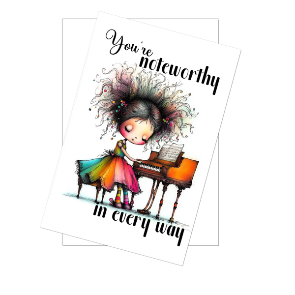 You’re Noteworthy in Every Way Funny Pianist Card – 4x6
