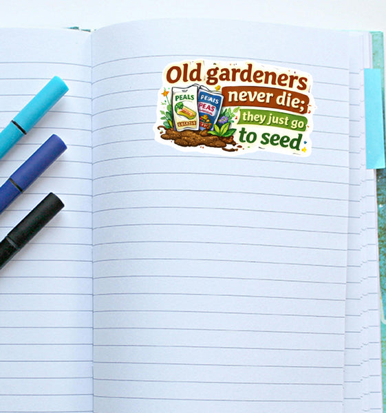 Old Gardeners Never Die Sticker Gardening Humor Plant Lover Garden Journal Scrap