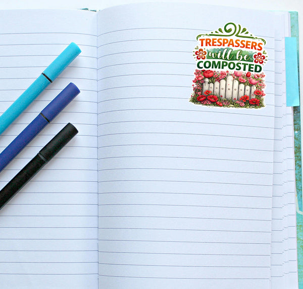 Trespassers Will Be Composted Sticker Funny Garden Floral Journal Scrapbooking
