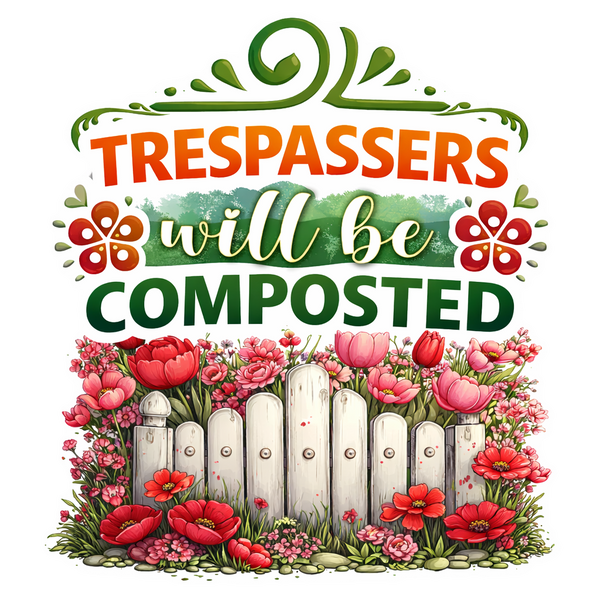 Trespassers Will Be Composted Sticker Funny Garden Floral Journal Scrapbooking