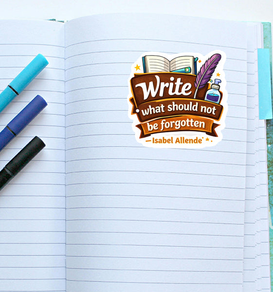 Write What Should Not Be Forgotten Sticker Writer Quote Book Lover Journal Scrap