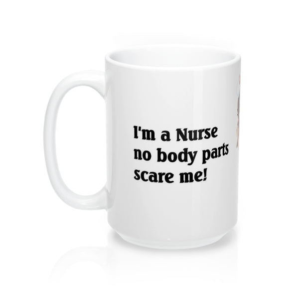 Nurse Coffee Mugs 15oz No Body Parts Scare Me Gift 