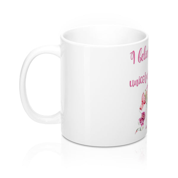 I Believe in Unicorns Coffee Mugs
