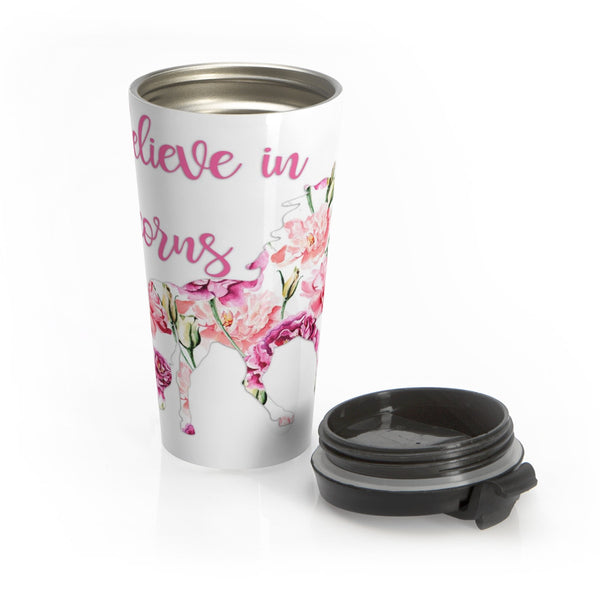 I Believe in Unicorns Stainless Steel Travel Mugs