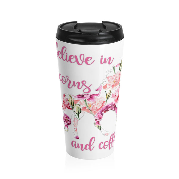 I believe in Unicorns and Coffee Stainless Steel Travel Mug