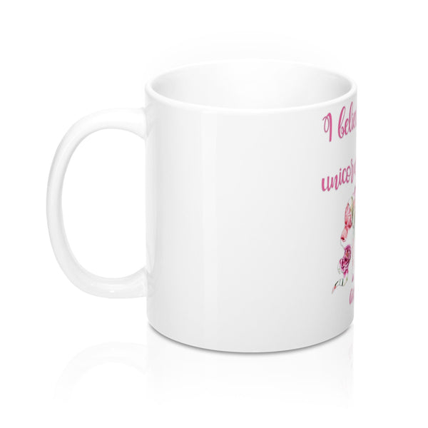 I Believe in Unicorns and Coffee Mugs