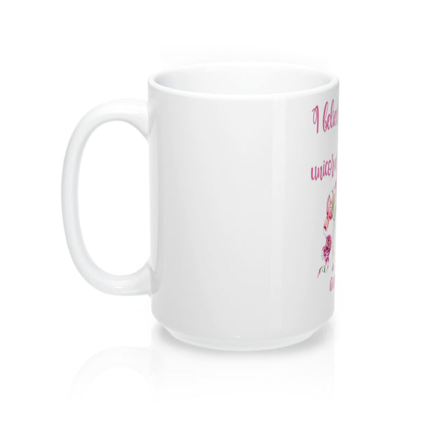 I Believe in Unicorns and Coffee Mugs